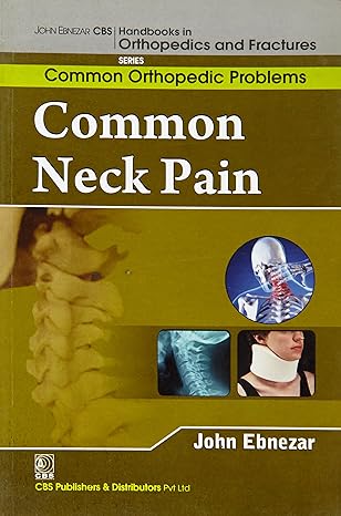 Common Neck Pain (Handbooks In Orthopedics And Fractures Seris Vol 88 Common Orthopedic Problems (2012)